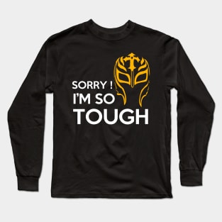 I'm so Tough Long Sleeve T-Shirt